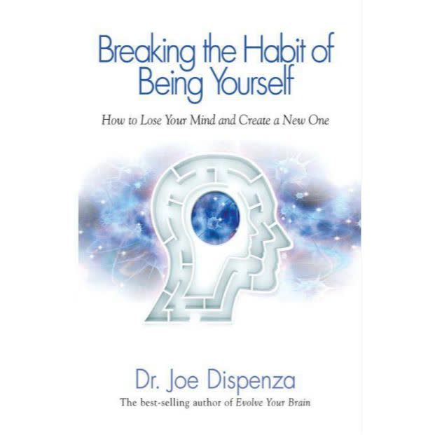 Breaking the Habit of Being Yourself
