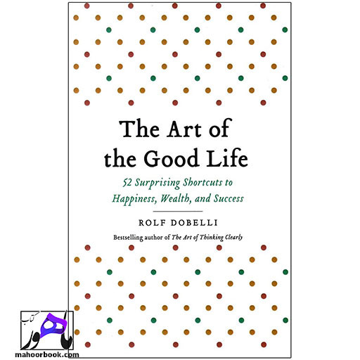 کتاب The Art of the Good Life | هنر زندگی خوب